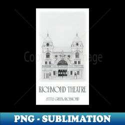 Richmond Theatre London England - Special Edition Sublimation PNG File - Boost Your Success with this Inspirational PNG Download