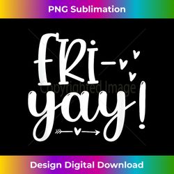 Fri-Yay! Funny Teachers Weekend Day Of The Week Teachers - Vibrant Sublimation Digital Download - Animate Your Creative Concepts