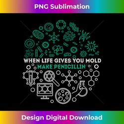 When Life Gives You Mold Make Penicillin NICU Nurse Life - Timeless PNG Sublimation Download - Rapidly Innovate Your Artistic Vision