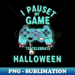Video Game Controller I Pauset my Game to Celebrate Halloween - Stylish Sublimation Digital Download - Enhance Your Apparel with Stunning Detail