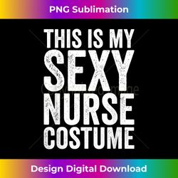 This Is My Sexy Nurse Costume - Halloween Costume - Innovative PNG Sublimation Design - Challenge Creative Boundaries
