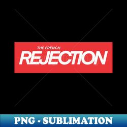 The French rejection - Vintage Sublimation PNG Download - Revolutionize Your Designs
