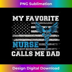Favorite Nurse Calls Me Dad Nursing Dad Funny Nurse Dad - Sublimation-Optimized PNG File - Challenge Creative Boundaries
