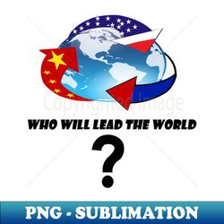 WHO WILL LEAD - High-Resolution PNG Sublimation File - Vibrant and Eye-Catching Typography
