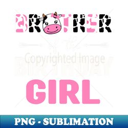 Brother Of Birthday Girl Farm Animal Bday Party Celebrations - Instant PNG Sublimation Download - Unlock Vibrant Sublimation Designs