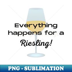 Everything happens for a riesling - Retro PNG Sublimation Digital Download - Perfect for Personalization