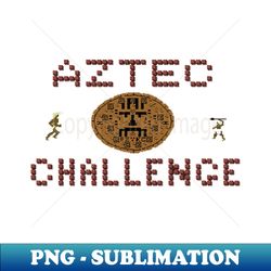 Aztec Challenge - Modern Sublimation PNG File - Instantly Transform Your Sublimation Projects
