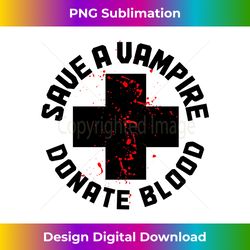Save A Vampire Donate Blood Funny Nurse Halloween Costume Long Sleeve - Urban Sublimation PNG Design - Reimagine Your Sublimation Pieces