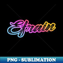 Name Efrain - High-Resolution PNG Sublimation File - Unleash Your Inner Rebellion