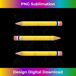 Teacher Motivator Believer Innovator Educator - Timeless PNG Sublimation Download - Tailor-Made for Sublimation Craftsmanship