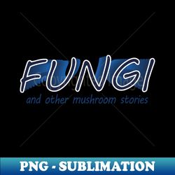 Fungi - Creative Sublimation PNG Download - Bring Your Designs to Life