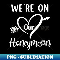 Honeymoon New Husband Wife Couples Were On Our Honeymoon - Elegant Sublimation PNG Download - Unleash Your Creativity