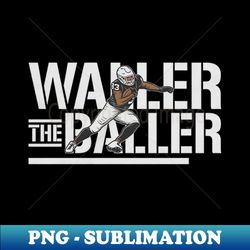 Darren Waller The Baller - Signature Sublimation PNG File - Vibrant and Eye-Catching Typography