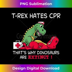 t-rex hates cpr - funny nurse t-rex dinosaur - sublimation-optimized png file - ideal for imaginative endeavors