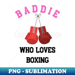 baddie who loves boxing - stylish sublimation digital download - perfect for personalization
