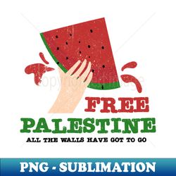free palestine - all the walls have got to go - Special Edition Sublimation PNG File - Transform Your Sublimation Creations
