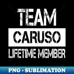 Caruso Name - Team Caruso Lifetime Member - Premium PNG Sublimation File - Vibrant and Eye-Catching Typography