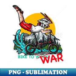 Bike To War - Professional Sublimation Digital Download - Instantly Transform Your Sublimation Projects