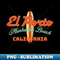 el porto manhattan beach ca california breaks - trendy sublimation digital download - capture imagination with every detail