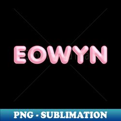 eowyn name pink balloon foil - instant sublimation digital download - bold & eye-catching