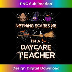 Nothing Scares Me Iu2019m a Daycare Teacher Halloween Costume - Bohemian Sublimation Digital Download - Animate Your Creative Concepts