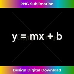 Y  MX + B Linear Equation Slope Intercept - Classic Sublimation PNG File - Crafted for Sublimation Excellence