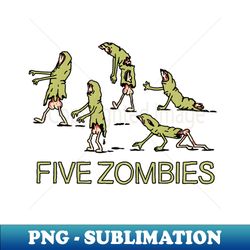 FIVE ZOMBIES - Signature Sublimation PNG File - Unleash Your Creativity