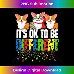 Autism Awareness Day Corgi, It's Ok To Be Different - Timeless PNG Sublimation Download - Rapidly Innovate Your Artistic Vision