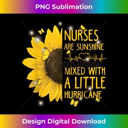 Nurses Are Sunshine Mixed With A Little Hurricane Sunflower - Deluxe PNG Sublimation Download - Immerse in Creativity with Every Design