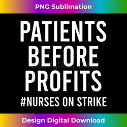 Patients Before Profits Nurses On Strike Minnesota - Artisanal Sublimation PNG File - Chic, Bold, and Uncompromising