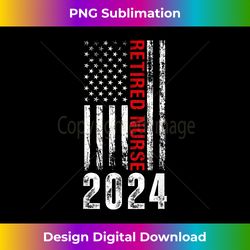 Retired Nurse 2024 American Flag USA - Artisanal Sublimation PNG File - Lively and Captivating Visuals