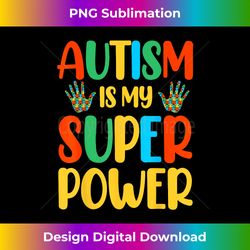 Autism Is My Super Power - Minimalist Sublimation Digital File - Rapidly Innovate Your Artistic Vision