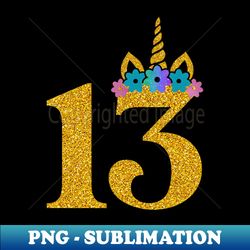 Kids Number 13 Year Old Unicorn 13th Birthday Girls - Premium Sublimation Digital Download - Unleash Your Creativity