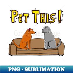 Pet This DeeLou Couch - Elegant Sublimation PNG Download - Spice Up Your Sublimation Projects