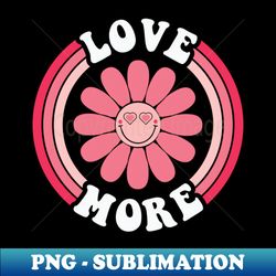 Valentine Love More - Instant PNG Sublimation Download - Perfect for Creative Projects
