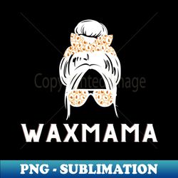 Wax Mama - High-Resolution PNG Sublimation File - Enhance Your Apparel with Stunning Detail