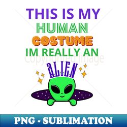 This Is My Human Costume - Premium PNG Sublimation File - Enhance Your Apparel with Stunning Detail