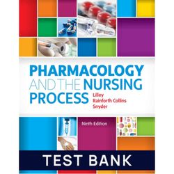 Test Bank for Pharmacology and the Nursing Process 9th Edition by Linda Lane Lilley Test Bank | All Chapters