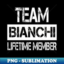 Bianchi Name Team Bianchi Lifetime Member - Special Edition Sublimation PNG File - Perfect for Sublimation Mastery