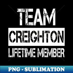 Creighton Name Team Creighton Lifetime Member - Instant PNG Sublimation Download - Capture Imagination with Every Detail