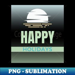 Happy Holidays - Premium Sublimation Digital Download - Unleash Your Creativity
