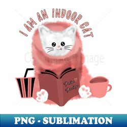 I  am an indoor cat - Introvert cat - Indoorsy - Trendy Sublimation Digital Download - Bring Your Designs to Life