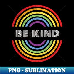 Be Kind Pride LGBT Shirt LGBTQ T-Shirt LGBT Supporter Pride Month Gift Gay Pride - Stylish Sublimation Digital Download - Perfect for Creative Projects