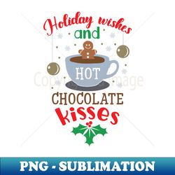holiday wishes and hot chocolate - Trendy Sublimation Digital Download - Stunning Sublimation Graphics