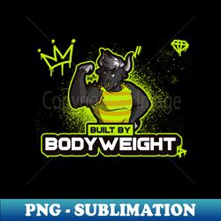 Built by Bodyweight - High-Quality PNG Sublimation Download - Boost Your Success with this Inspirational PNG Download