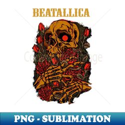 BEATALLICA BAND MERCHANDISE - Trendy Sublimation Digital Download - Perfect for Personalization
