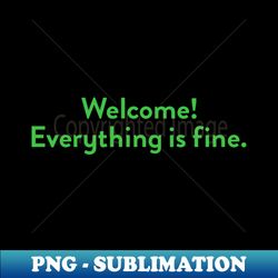 Everything is fine - PNG Transparent Sublimation File - Enhance Your Apparel with Stunning Detail