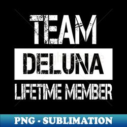Deluna Name - Team Deluna Lifetime Member - Modern Sublimation PNG File - Transform Your Sublimation Creations