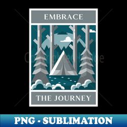 embrace the journey - sublimation-ready png file - instantly transform your sublimation projects