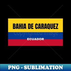 Bahia de Caraquez City in Ecuadorian Flag Colors - PNG Sublimation Digital Download - Perfect for Personalization